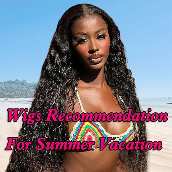 Wigs Recommendation for Summer Vacation
